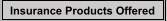 Insurance Products Offered